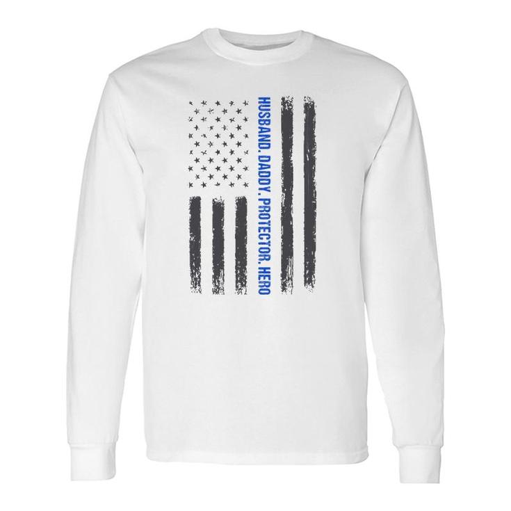 Husband Daddy Protector Hero Fathers Day Thin Blue Line Flag Long Sleeve T-Shirt T-Shirt