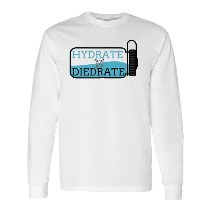 Hydrate Or Diedrate Summer Camp Long Sleeve T-Shirt T-Shirt
