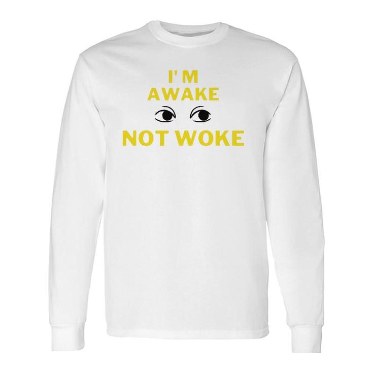 I'm Awake Not Woke Yellow Text Long Sleeve T-Shirt T-Shirt