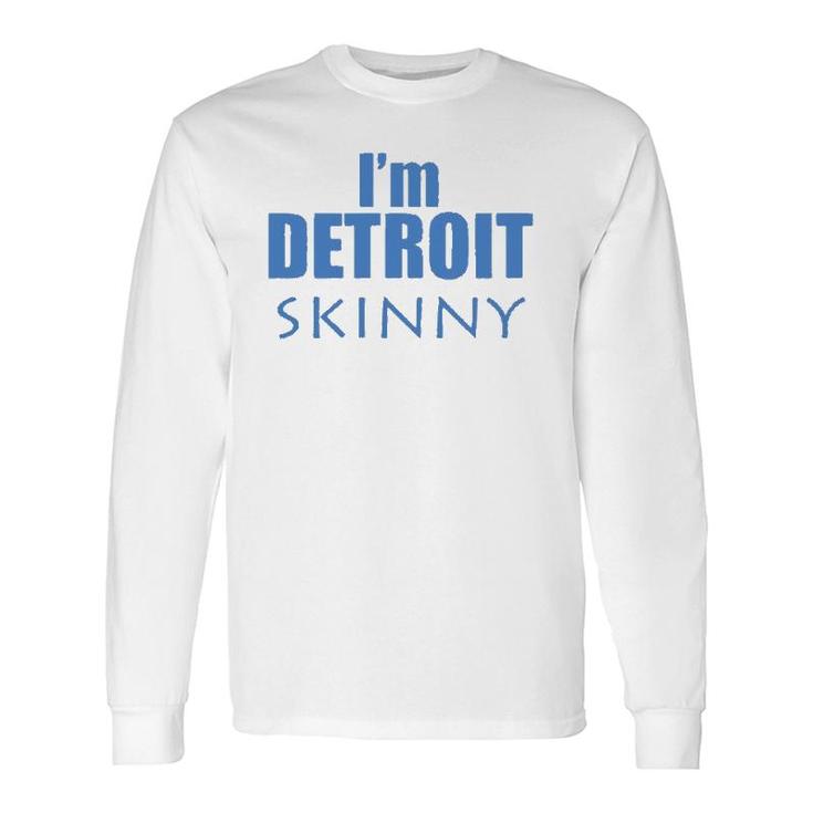 I'm Detroit Skinny Music Long Sleeve T-Shirt T-Shirt