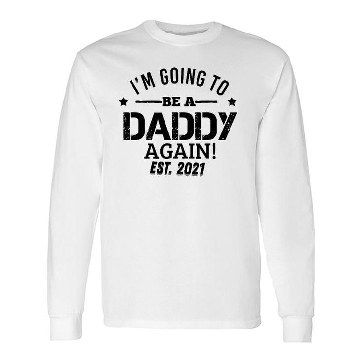 I'm Going To Be A Daddy Again Dad Father's Day Long Sleeve T-Shirt T-Shirt