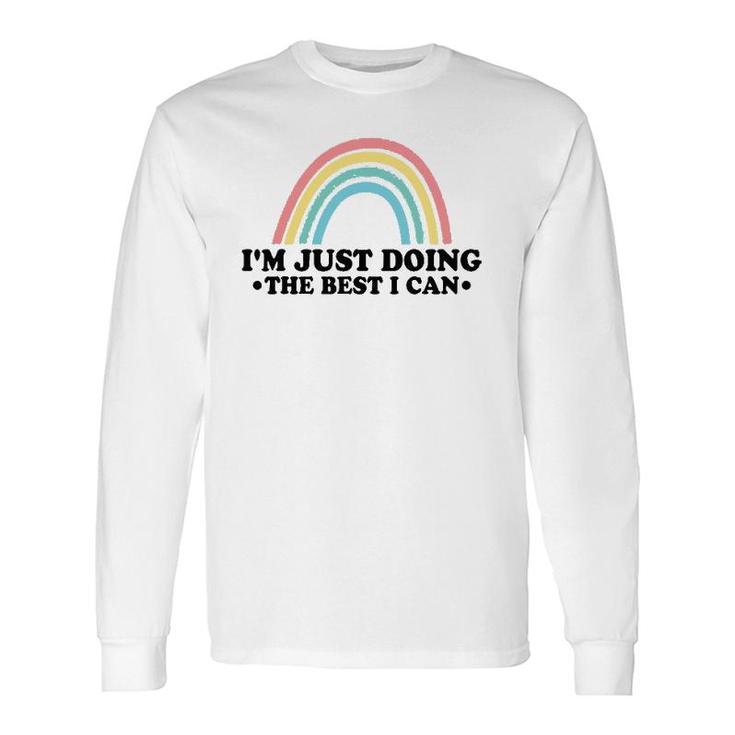 I'm Just Doing The Best I Can Cartoon Rainbow Long Sleeve T-Shirt T-Shirt