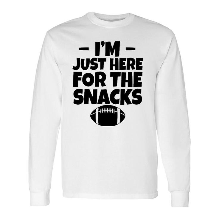 I'm Just Here For The Snacks Sports Team Play Lover Long Sleeve T-Shirt T-Shirt