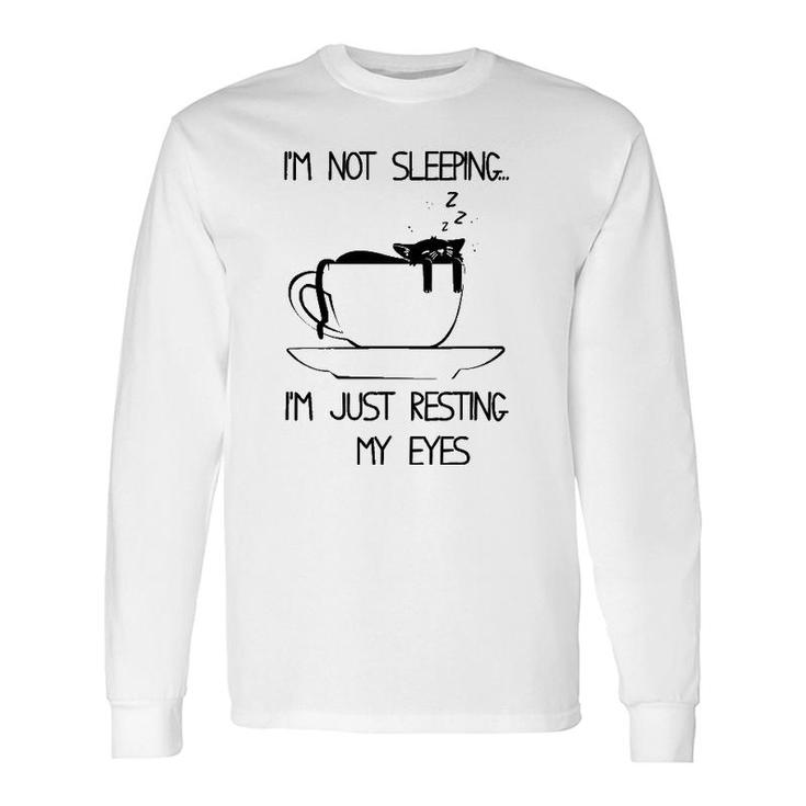 I'm Not Sleeping I'm Just Resting My Eyes Cat With Coffee Mug Long Sleeve T-Shirt T-Shirt