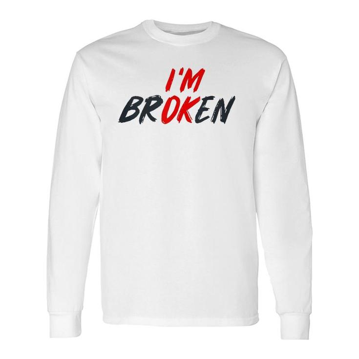 I'm Ok I'm Broken Invisible Illness Mental Aware Tank Top Long Sleeve T-Shirt T-Shirt