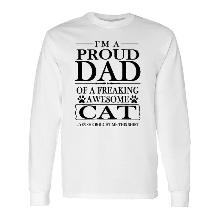 I'm Proud Dad Of A Freaking Awesome Cat Cat Lover Long Sleeve T-Shirt T-Shirt