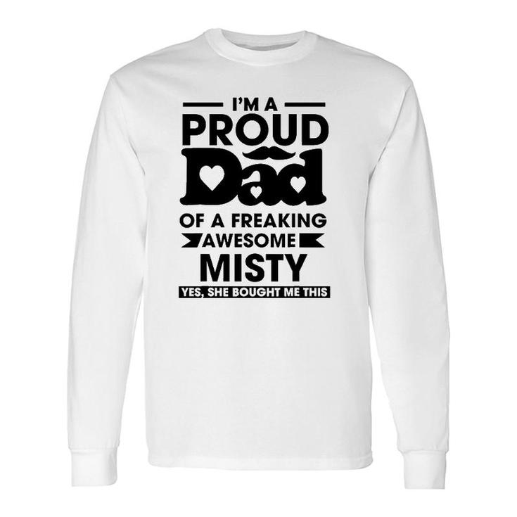 I'm A Proud Dad Of A Freaking Awesome Misty Personalized Custom Long Sleeve T-Shirt T-Shirt