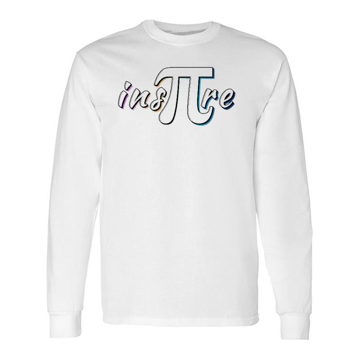 Ins Pi Re Math Lovers Math Teachers Pi Day Long Sleeve T-Shirt T-Shirt