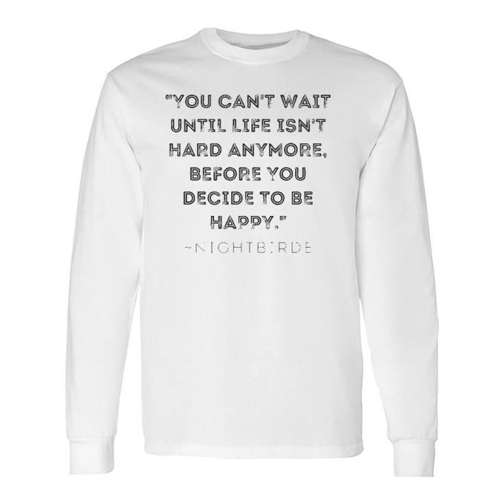 Inspirational Quote From Nightbirde, Quote Long Sleeve T-Shirt T-Shirt