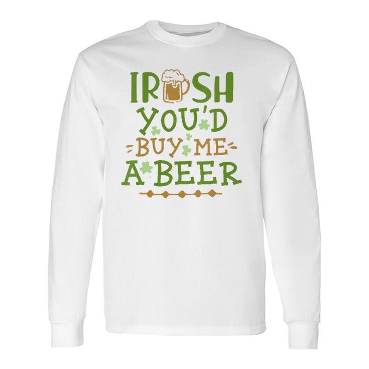 Irish You'd Buy Me A Beer V-Neck Long Sleeve T-Shirt T-Shirt