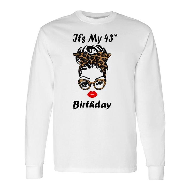 Its My 43Rd Birthday Happy 43 Years Old Messy Bun Leopard Long Sleeve T-Shirt
