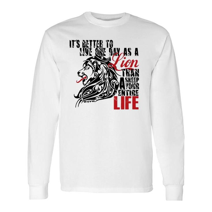 It's Better To Live One Day As A Lion Than A Sheep Long Sleeve T-Shirt T-Shirt
