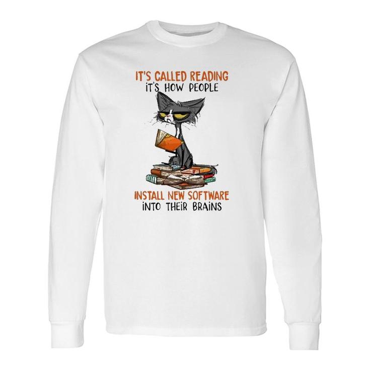 It's Called Reading It's How People Install New Software Into Their Brains Reader Ugly Cat Long Sleeve T-Shirt T-Shirt