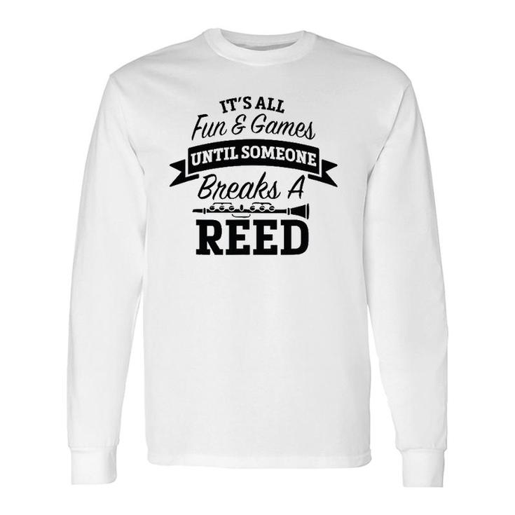 It's All Fun Games Someone Breaks A Reed Marching Band Long Sleeve T-Shirt T-Shirt