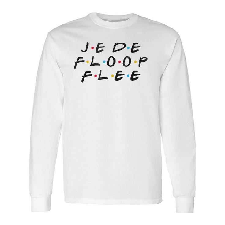 Je De Floop Flee You're Not Speaking French Long Sleeve T-Shirt