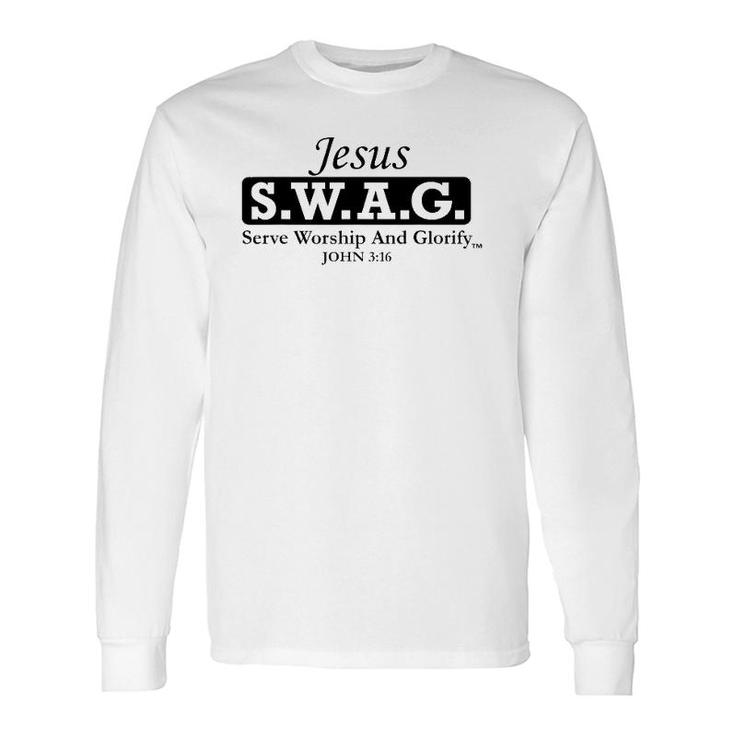 Jesus SWAG -- Christian Serve Worship And Glorify Long Sleeve T-Shirt