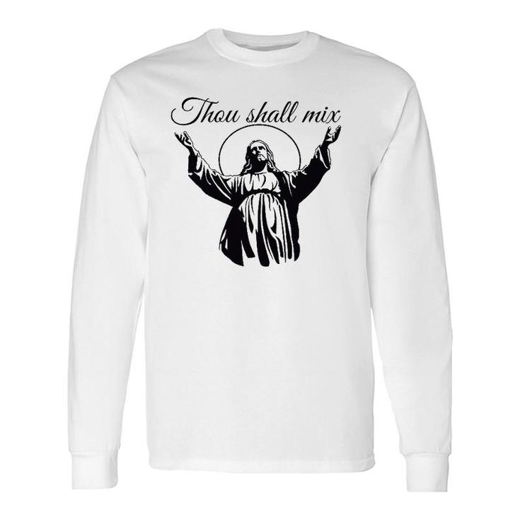 Jesus Thou Shall Mix Long Sleeve T-Shirt