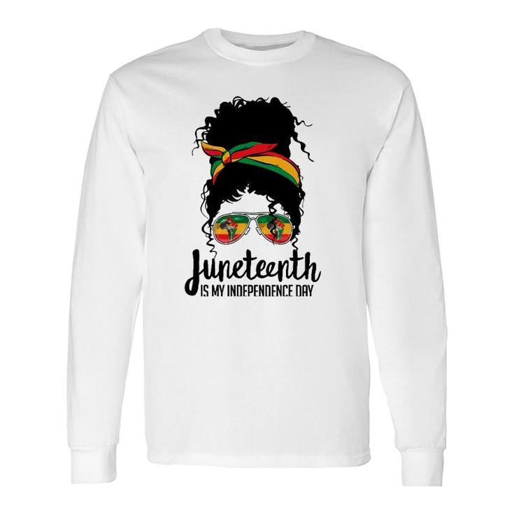 Juneteenth Is My Independence Day Freedom 1865 Afro Melanin Long Sleeve T-Shirt T-Shirt