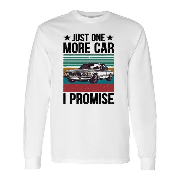 Just One More Car I Promise Vintage Car Lover Mechanic Long Sleeve T-Shirt T-Shirt