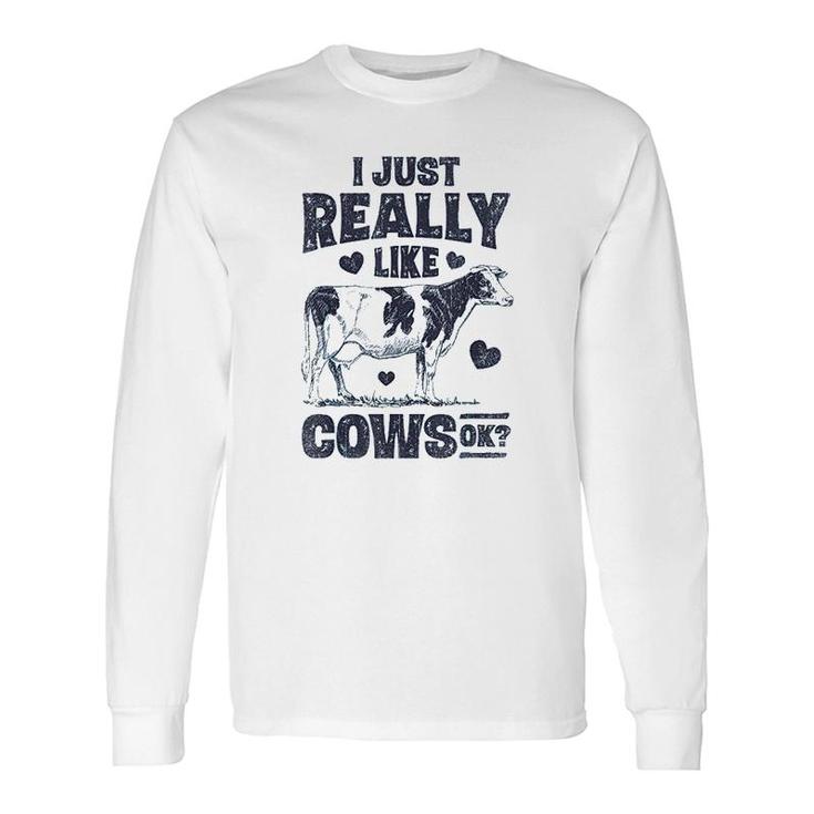I Just Really Like Cows Ok Long Sleeve T-Shirt T-Shirt