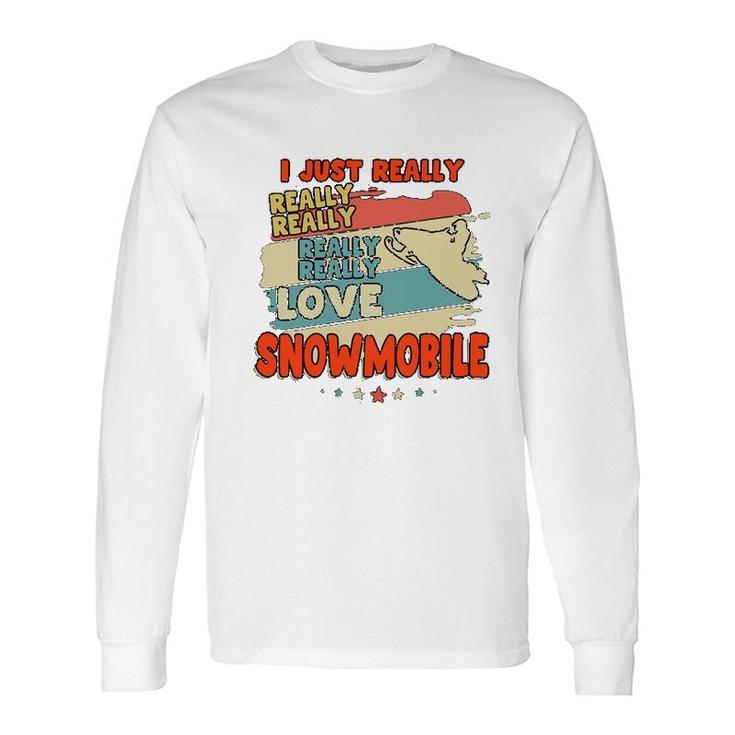 I Just Really Love Snowmobile Long Sleeve T-Shirt T-Shirt