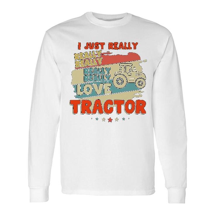 I Just Really Really Love Tractor Long Sleeve T-Shirt T-Shirt