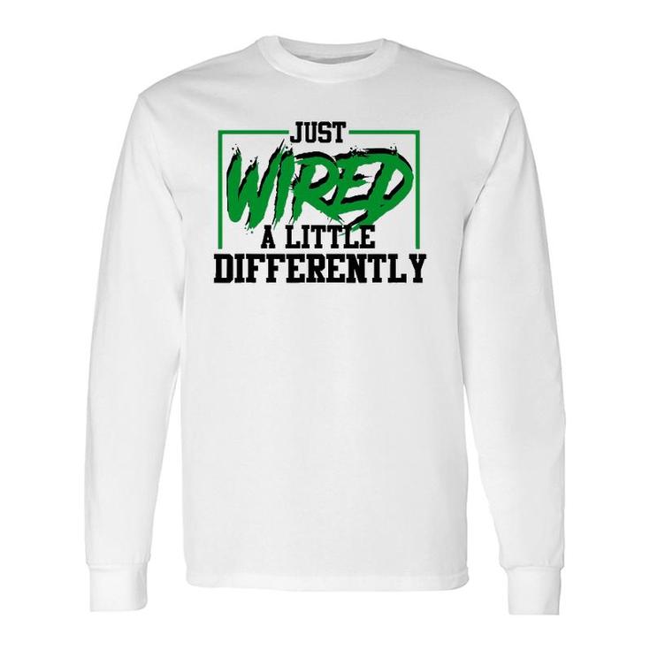 Just Wired A Little Differently Adhd Awareness Long Sleeve T-Shirt T-Shirt
