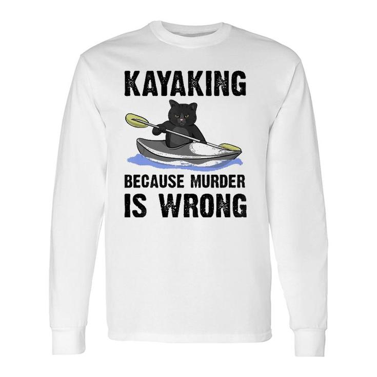 Kayaking Because Murder Is Wrong Tank Top Long Sleeve T-Shirt T-Shirt