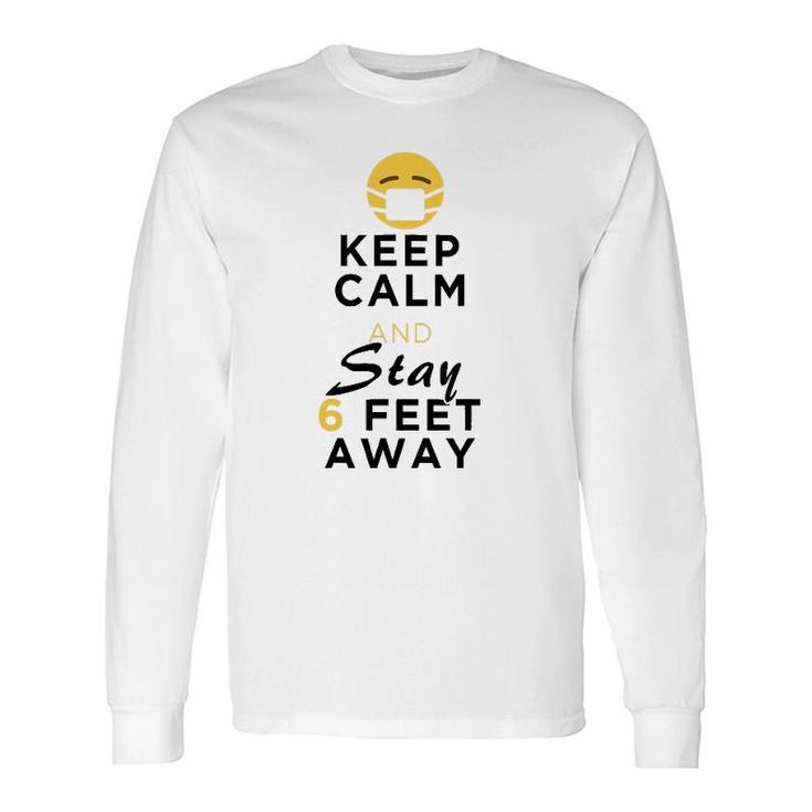 Keep Calm & Stay 6 Feet Away Sarcastic Joke Long Sleeve T-Shirt T-Shirt