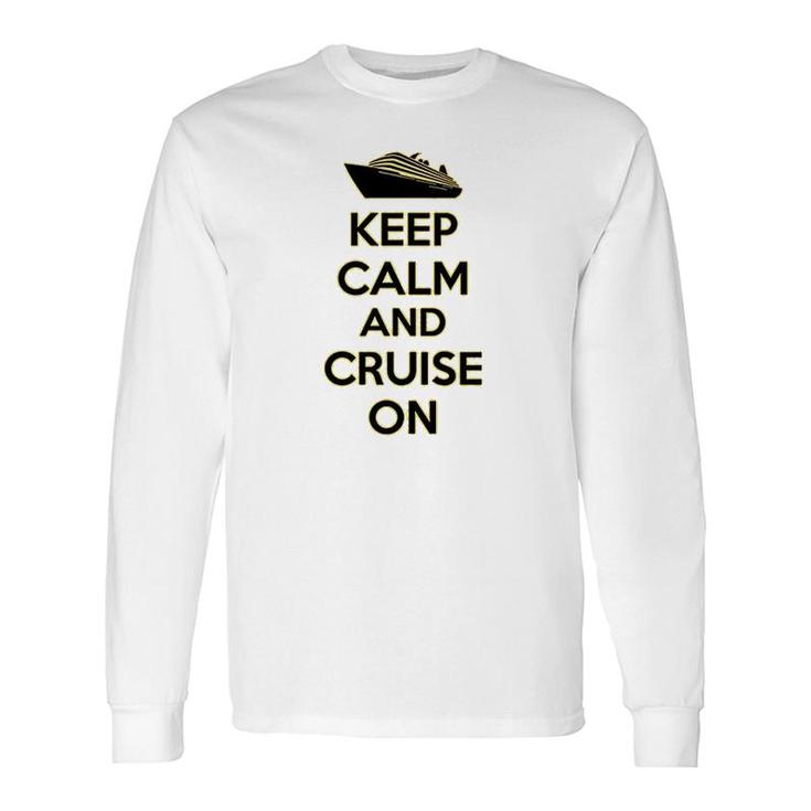 Keep Calm And Cruise On Long Sleeve T-Shirt T-Shirt