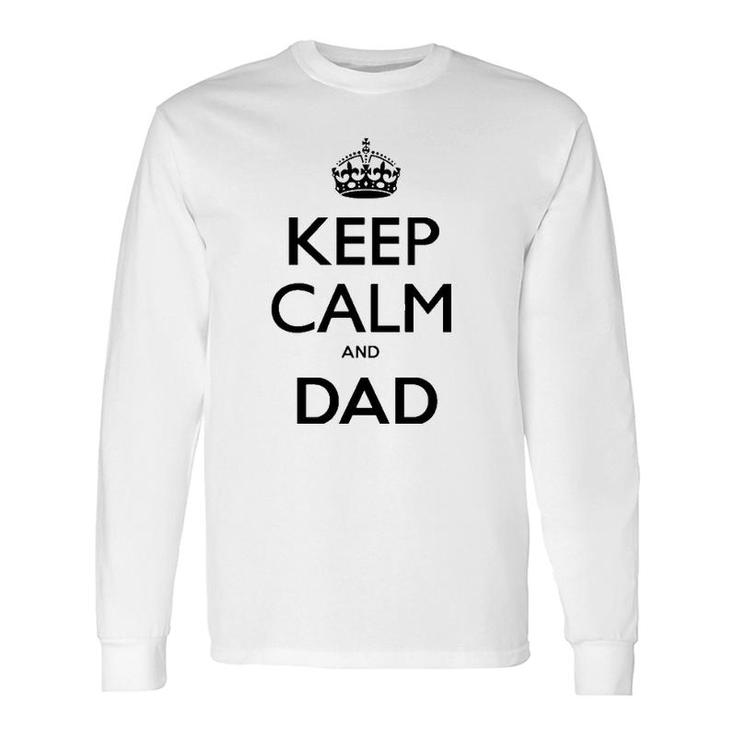 Keep Calm And Dad Long Sleeve T-Shirt T-Shirt