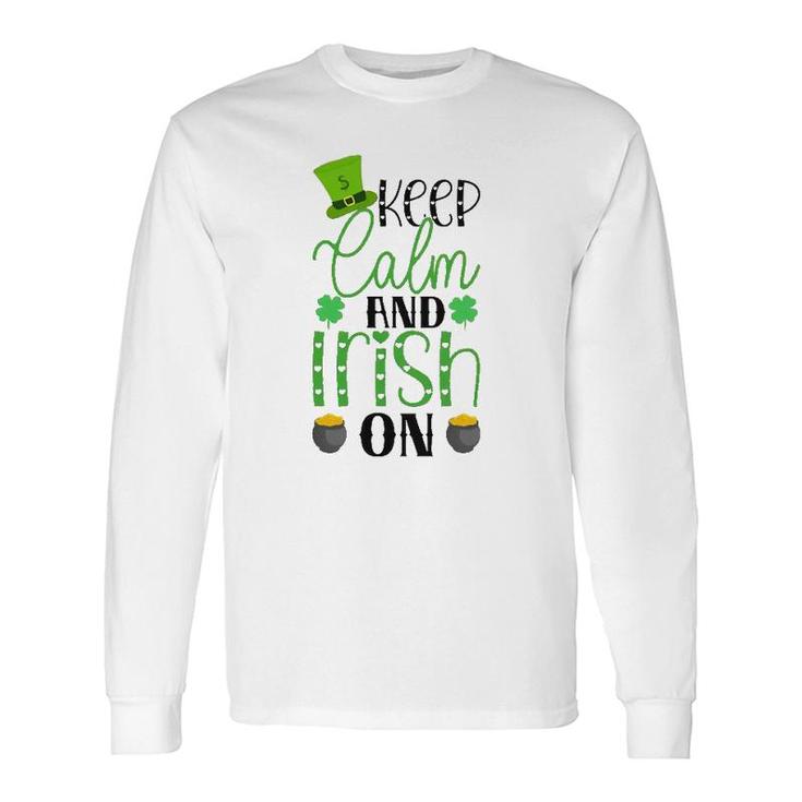 Keep Calm And Irish On St Patrick's Day Long Sleeve T-Shirt T-Shirt