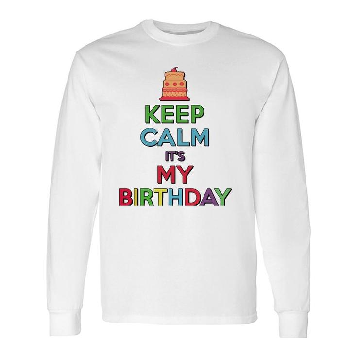 Keep Calm It's My Birthday Long Sleeve T-Shirt T-Shirt