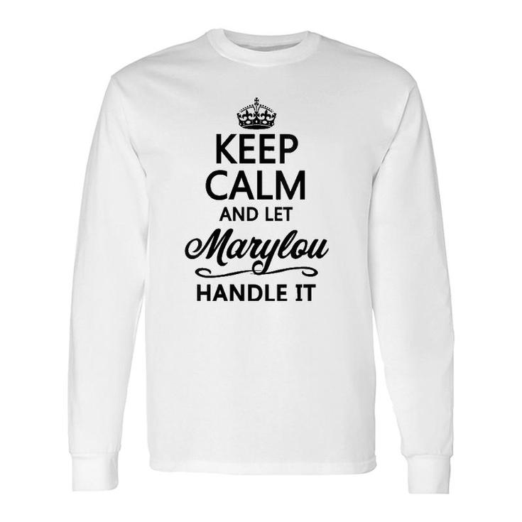 Keep Calm And Let Marylou Handle It Name Long Sleeve T-Shirt T-Shirt