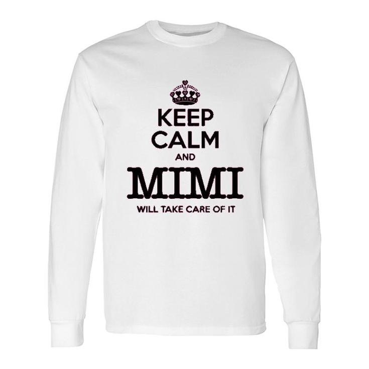 Keep Calm And Mimi Will Take Care Of It Long Sleeve T-Shirt T-Shirt