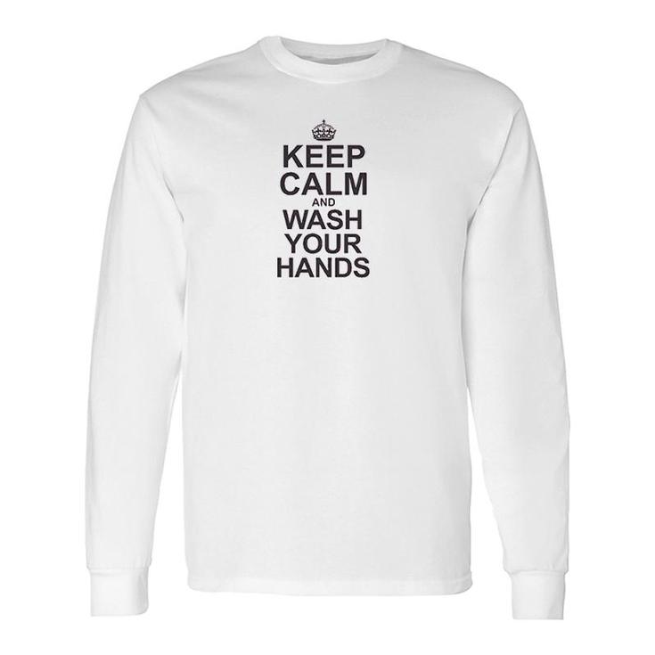 Keep Calm And Wash Your Hands Long Sleeve T-Shirt T-Shirt
