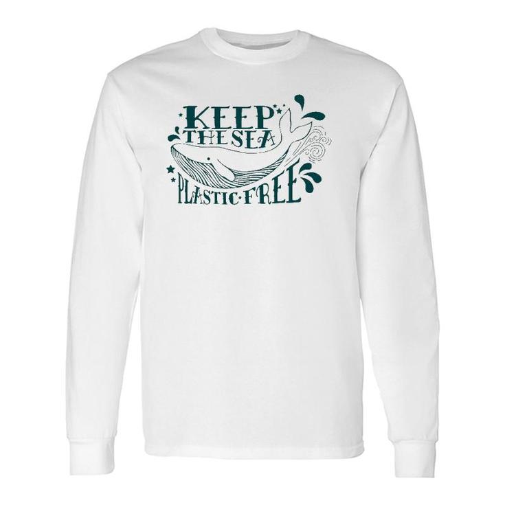 Keep The Sea Plastic Free Save The Oceans Conservation Whale Long Sleeve T-Shirt T-Shirt