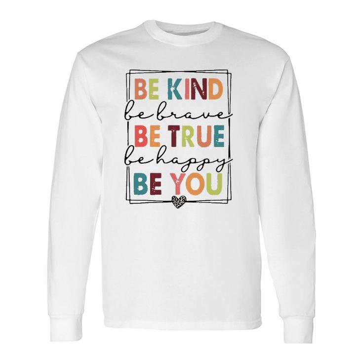Be Kind Be Brave Be True Be Happy Be You Leopard Heart Long Sleeve T-Shirt T-Shirt