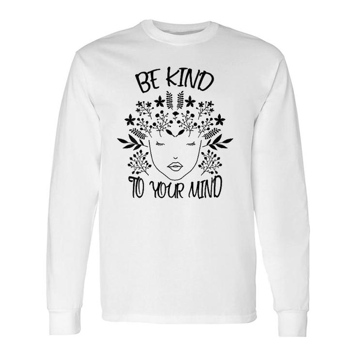 Be Kind To Your Mind Mental Health Awareness V-Neck Long Sleeve T-Shirt T-Shirt