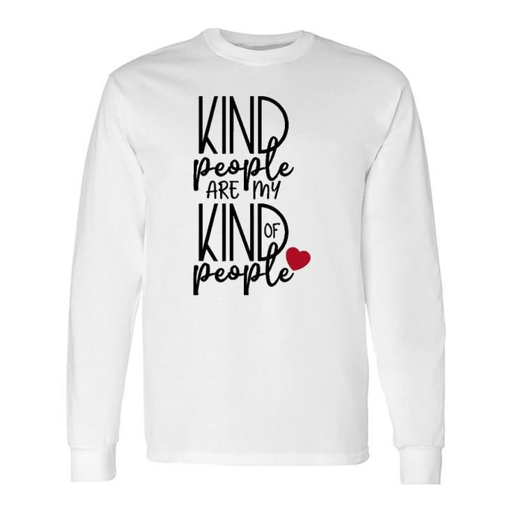 Kind People Are My Kind Of People Uplifting Message Long Sleeve T-Shirt T-Shirt