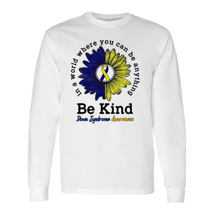 Be Kind World Down Syndrome Day Awareness Ribbon Sunflower Long Sleeve T-Shirt T-Shirt