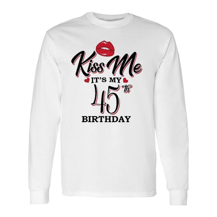 Kiss Me It's My 45Th Birthday 1976 Birthday For Woman Wife Long Sleeve T-Shirt T-Shirt