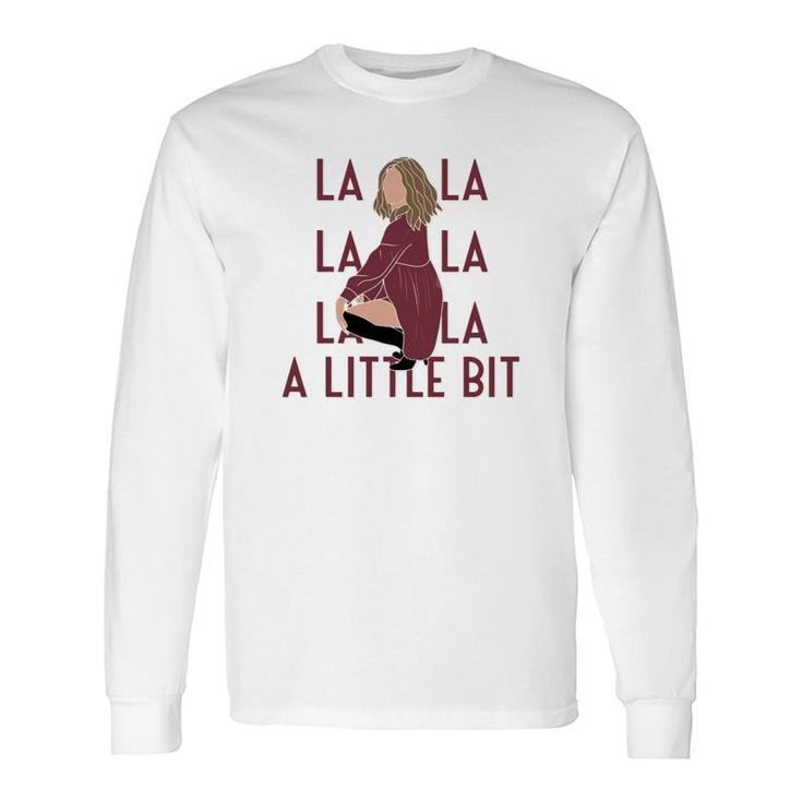 La La La A Little Bit, Fall Apparel, Christmas Apparel, Alexis Shirt, Creek, Bud Apothecary, Best Wishes Warmest Regards, For Her Long Sleeve T-Shirt