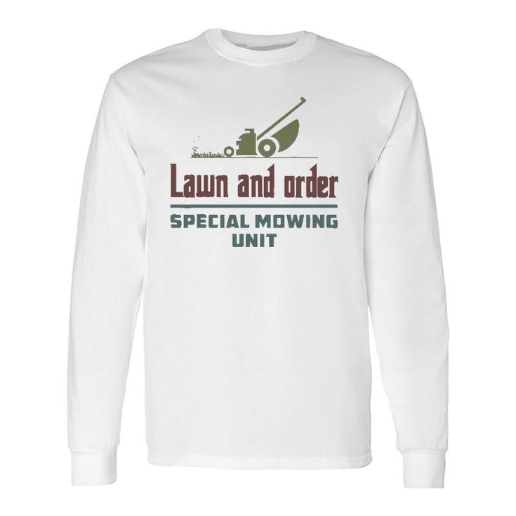 Lawn And Order Special Mowing Unit Dad Joke Long Sleeve T-Shirt T-Shirt