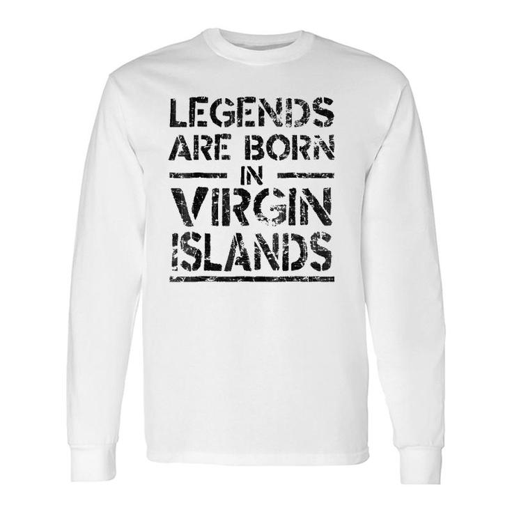 Legends Are Born In Virgin Islands Retro Distressed Long Sleeve T-Shirt T-Shirt