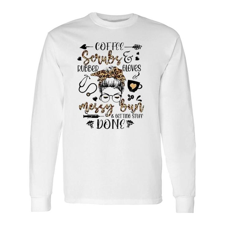 Leopard Nurse Messy Bun Getting Stuff Done Nurse Life Long Sleeve T-Shirt T-Shirt