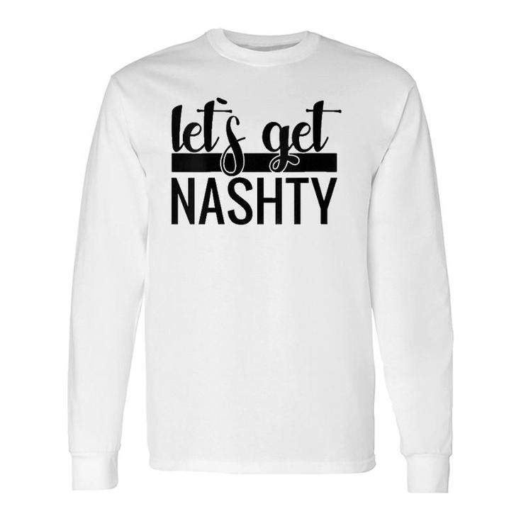 Let's Get Nashty Bachelorette Party Wedding V-Neck Long Sleeve T-Shirt T-Shirt