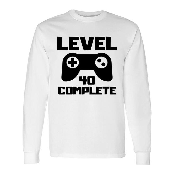 Level 40 Complete Happy 40Th Birthday Idea Long Sleeve T-Shirt