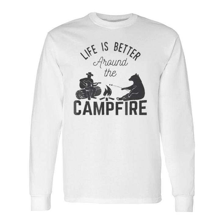Life Is Better Around The Campfirefor Camping Long Sleeve T-Shirt T-Shirt