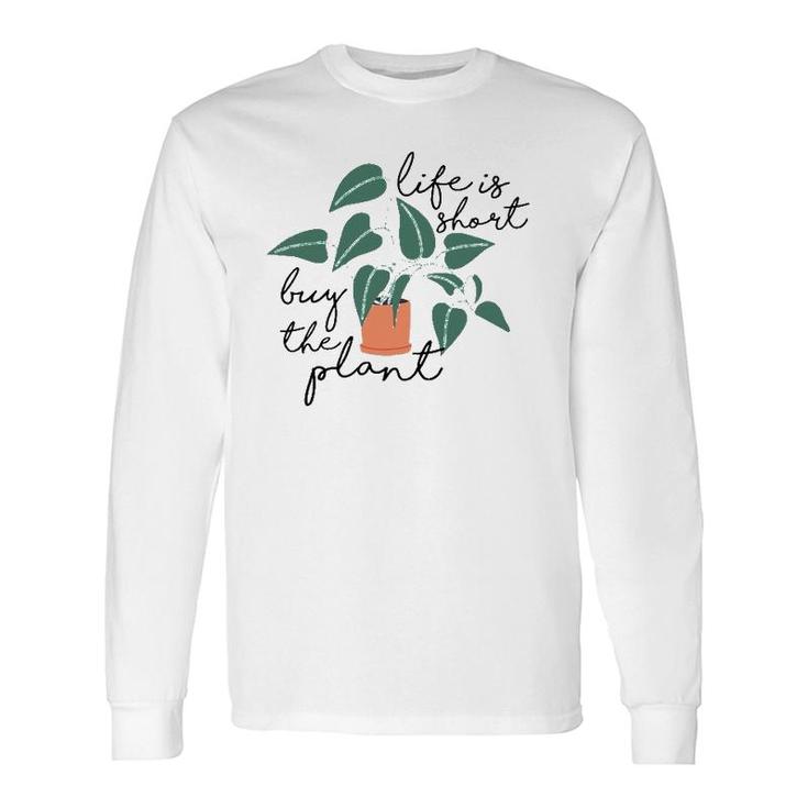 Life Is Short Buy The Plant Cute Gardening Theme Tank Top Long Sleeve T-Shirt